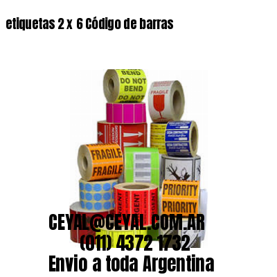 etiquetas 2 x 6 Código de barras