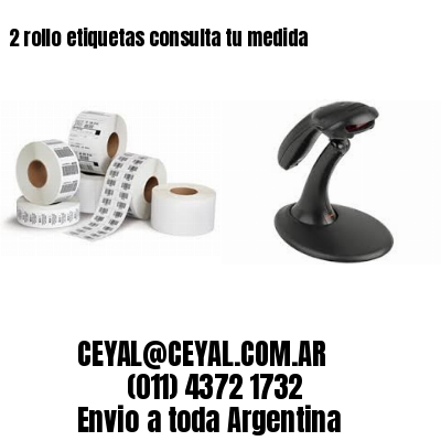 2 rollo etiquetas consulta tu medida