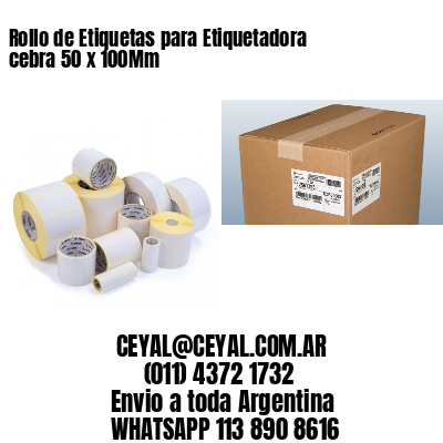 Rollo de Etiquetas para Etiquetadora cebra 50 x 100Mm