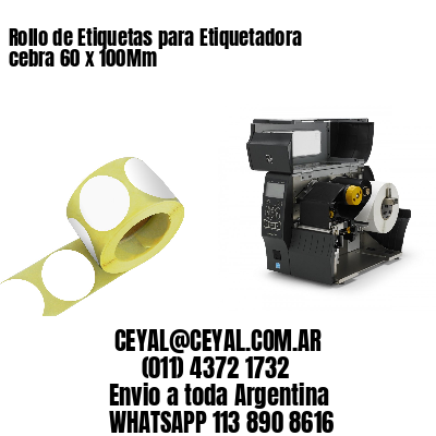 Rollo de Etiquetas para Etiquetadora cebra 60 x 100Mm