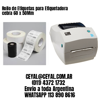 Rollo de Etiquetas para Etiquetadora cebra 60 x 50Mm