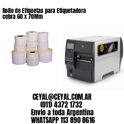 Rollo de Etiquetas para Etiquetadora cebra 60 x 70Mm