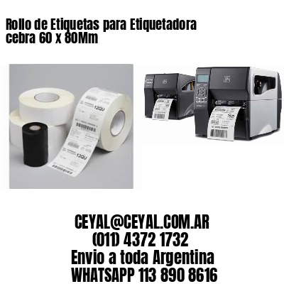 Rollo de Etiquetas para Etiquetadora cebra 60 x 80Mm