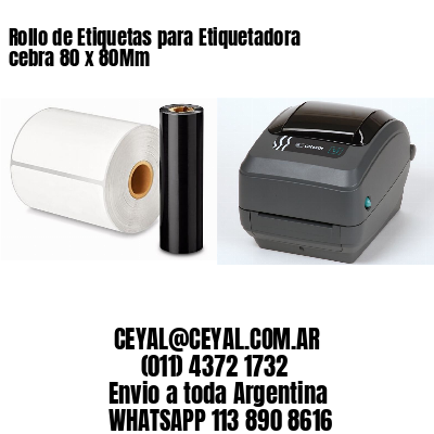 Rollo de Etiquetas para Etiquetadora cebra 80 x 80Mm