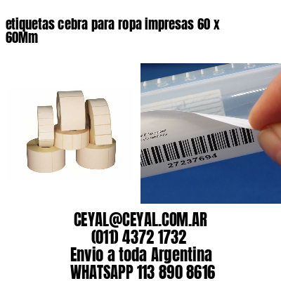 etiquetas cebra para ropa impresas 60 x 60Mm