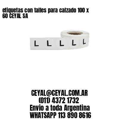 etiquetas con talles para calzado 100 x  60 CEYAL SA