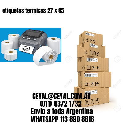 etiquetas termicas 27 x 85