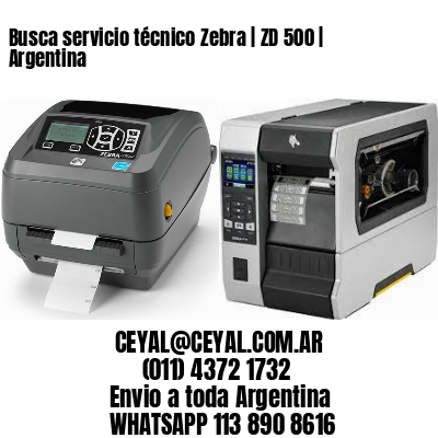Busca servicio técnico Zebra | ZD 500 | Argentina