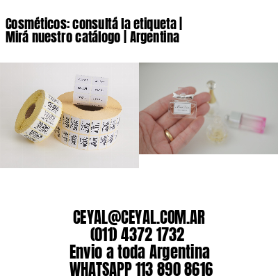 Cosméticos: consultá la etiqueta | Mirá nuestro catálogo | Argentina