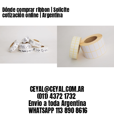 Dónde comprar ribbon | Solicite cotización online | Argentina