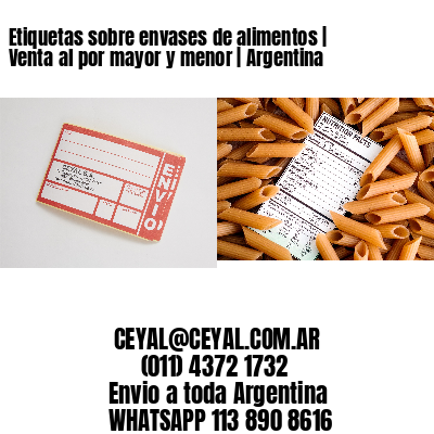 Etiquetas sobre envases de alimentos | Venta al por mayor y menor | Argentina