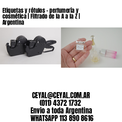 Etiquetas y rótulos – perfumería y cosmética | Filtrado de la A a la Z | Argentina