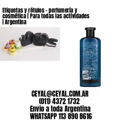 Etiquetas y rótulos – perfumería y cosmética | Para todas las actividades | Argentina