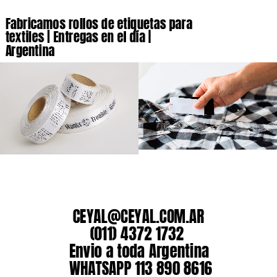 Fabricamos rollos de etiquetas para textiles | Entregas en el día | Argentina