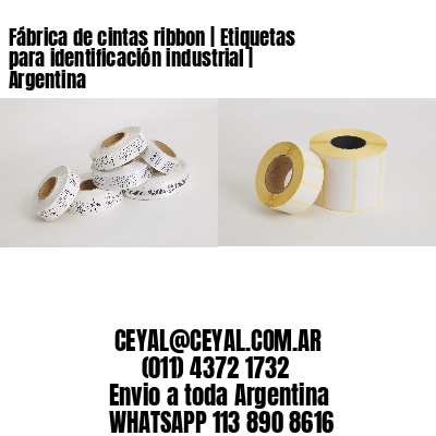 Fábrica de cintas ribbon | Etiquetas para identificación industrial | Argentina