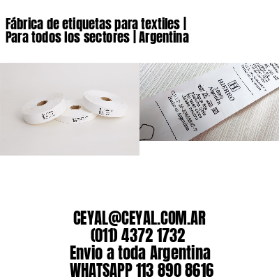 Fábrica de etiquetas para textiles | Para todos los sectores | Argentina