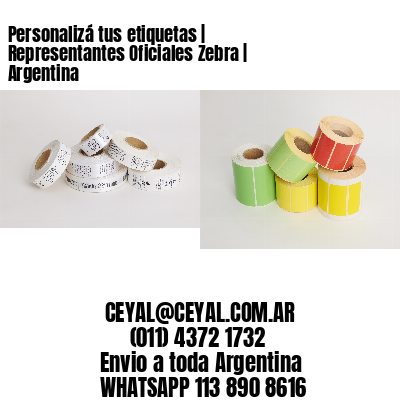 Personalizá tus etiquetas | Representantes Oficiales Zebra | Argentina