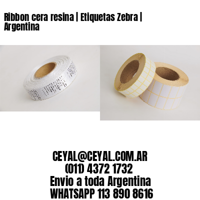 Ribbon cera resina | Etiquetas Zebra | Argentina