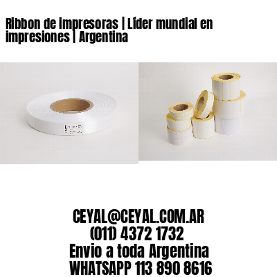 Ribbon de impresoras | Líder mundial en impresiones | Argentina