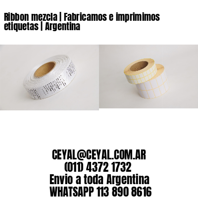 Ribbon mezcla | Fabricamos e imprimimos etiquetas | Argentina