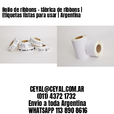 Rollo de ribbons - fábrica de ribbons | Etiquetas listas para usar | Argentina