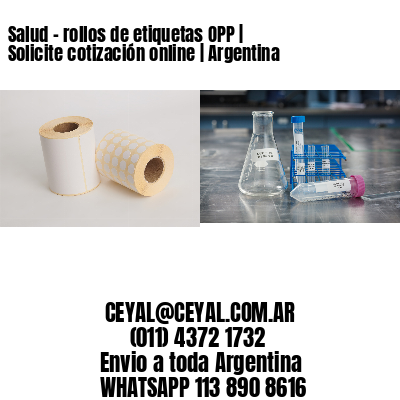 Salud – rollos de etiquetas OPP | Solicite cotización online | Argentina