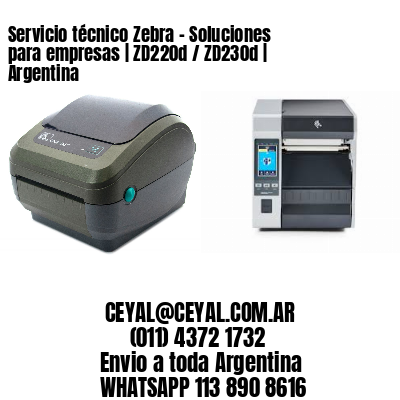 Servicio técnico Zebra – Soluciones para empresas | ZD220d / ZD230d | Argentina
