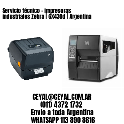 Servicio técnico - impresoras industriales Zebra | GX430d | Argentina