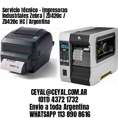Servicio técnico - impresoras industriales Zebra | ZD420c / ZD420c‑HC | Argentina