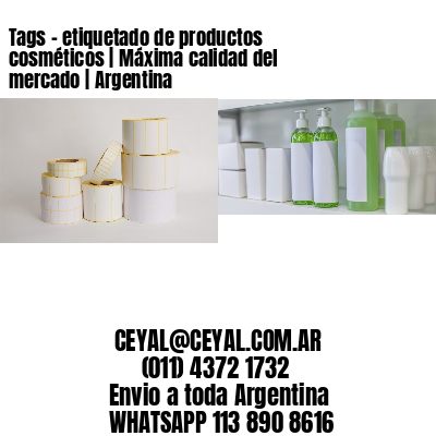 Tags - etiquetado de productos cosméticos | Máxima calidad del mercado | Argentina