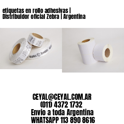 etiquetas en rollo adhesivas | Distribuidor oficial Zebra | Argentina