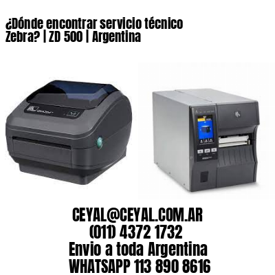 ¿Dónde encontrar servicio técnico Zebra? | ZD 500 | Argentina