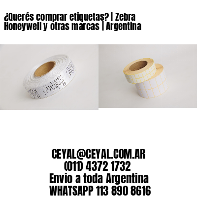 ¿Querés comprar etiquetas? | Zebra Honeywell y otras marcas | Argentina
