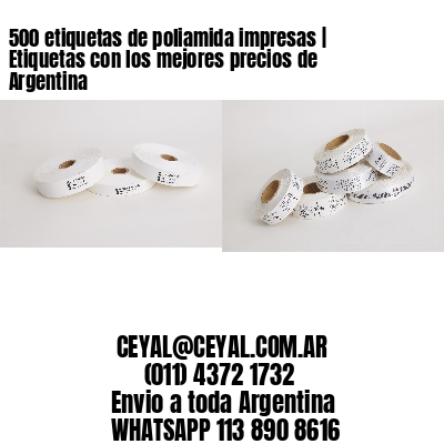 500 etiquetas de poliamida impresas | Etiquetas con los mejores precios de Argentina