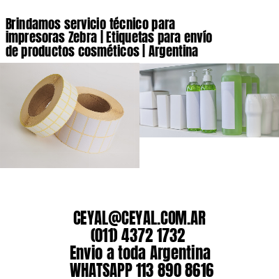 Brindamos servicio técnico para impresoras Zebra | Etiquetas para envío de productos cosméticos | Argentina