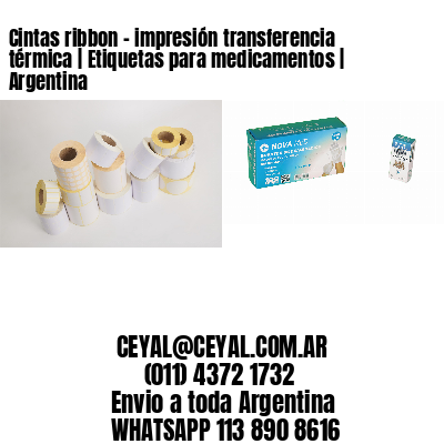 Cintas ribbon – impresión transferencia térmica | Etiquetas para medicamentos | Argentina
