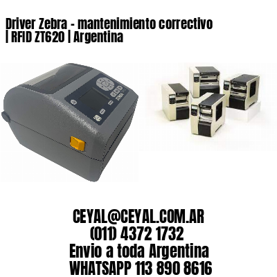 Driver Zebra – mantenimiento correctivo | RFID ZT620 | Argentina