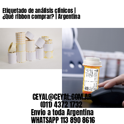 Etiquetado de análisis clínicos | ¿Qué ribbon comprar? | Argentina