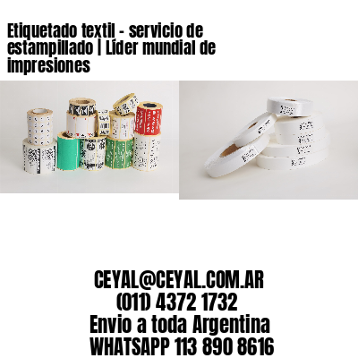 Etiquetado textil – servicio de estampillado | Líder mundial de impresiones