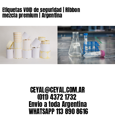 Etiquetas VOID de seguridad | Ribbon mezcla premium | Argentina