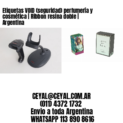 Etiquetas VOID (seguridad) perfumería y cosmética | Ribbon resina doble | Argentina