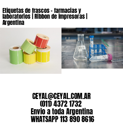 Etiquetas de frascos – farmacias y laboratorios | Ribbon de impresoras | Argentina
