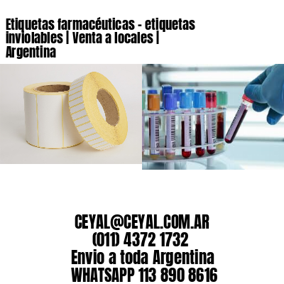 Etiquetas farmacéuticas – etiquetas inviolables | Venta a locales | Argentina