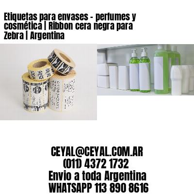 Etiquetas para envases – perfumes y cosmética | Ribbon cera negra para Zebra | Argentina