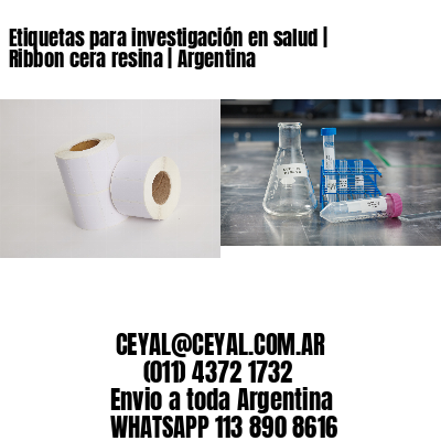 Etiquetas para investigación en salud | Ribbon cera resina | Argentina