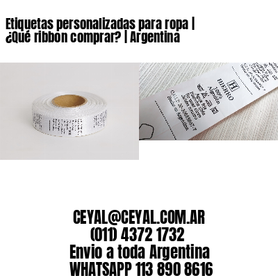 Etiquetas personalizadas para ropa | ¿Qué ribbon comprar? | Argentina