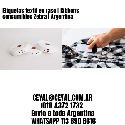 Etiquetas textil en raso | Ribbons consumibles Zebra | Argentina