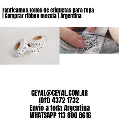 Fabricamos rollos de etiquetas para ropa | Comprar ribbon mezcla | Argentina
