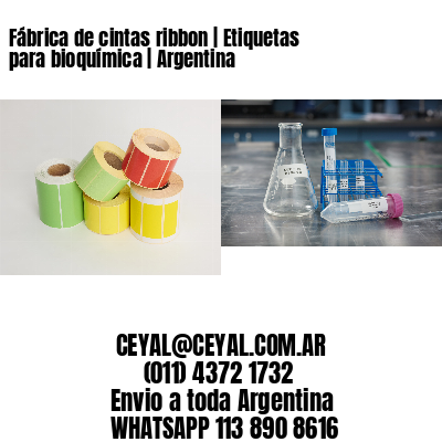 Fábrica de cintas ribbon | Etiquetas para bioquímica | Argentina