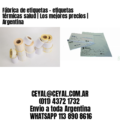Fábrica de etiquetas – etiquetas térmicas salud | Los mejores precios | Argentina
